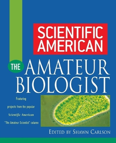 &quot;Scientific American&quot; the Amateur Biologist by Shawn Carlson 9780471382812