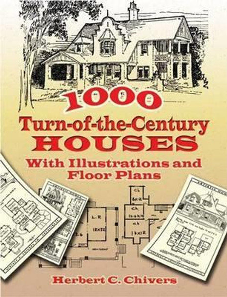 1000 Turn-Of-The-Century Houses: With Illustrations and Floor Plans by Herbert C. Chivers 9780486455969