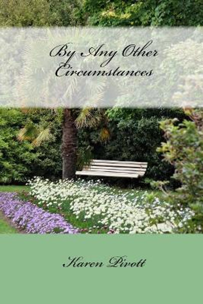 By Any Other Circumstances by Karen Pivott 9780473274726