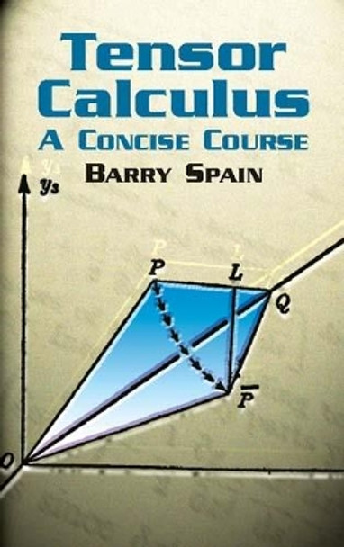 Tensor Calculus: A Concise Course: A Concise Course by Barry Spain 9780486428314