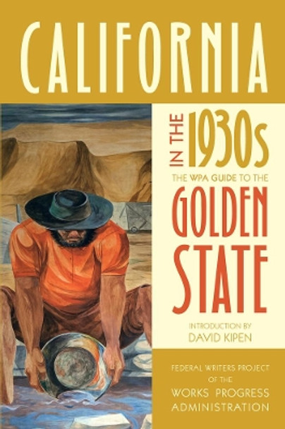 California in the 1930s: The WPA Guide to the Golden State by Federal Writers Project of the Works Progress Administration 9780520275409