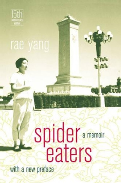 Spider Eaters: A Memoir by Rae Yang 9780520276024