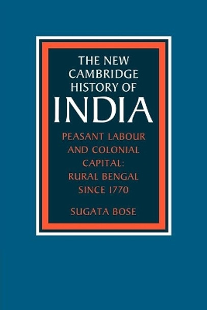 Peasant Labour and Colonial Capital: Rural Bengal since 1770 by Sugata Bose 9780521033220