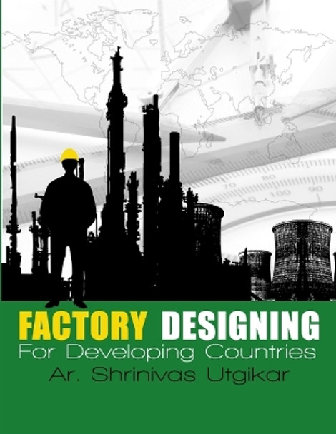 Factory Designing For Developing Countries by Shrinivas Utgikar 9780557231904