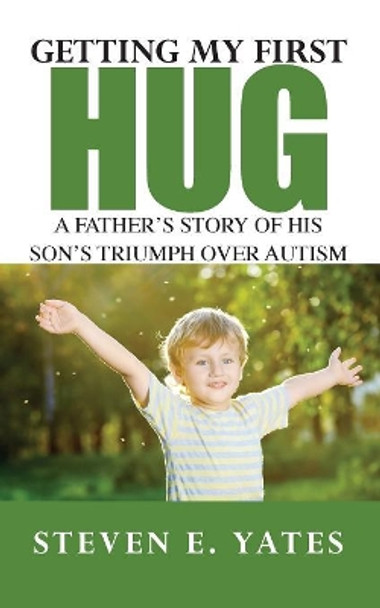 Getting My First Hug by Steven E Yates 9780578132686