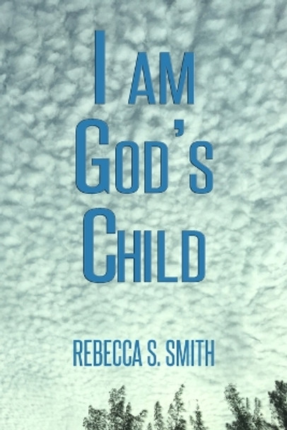 I Am God's Child by Rebecca S Smith 9780578302904