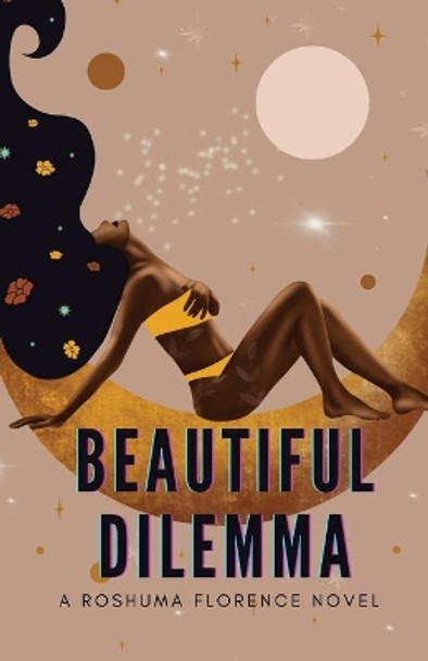 Beautiful Dilemma by Roshuma Florence 9780578262680