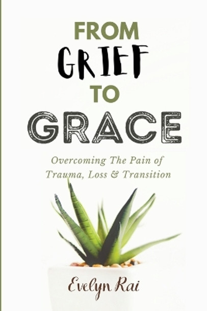 From Grief to Grace by Evelyn Rai 9780578301761