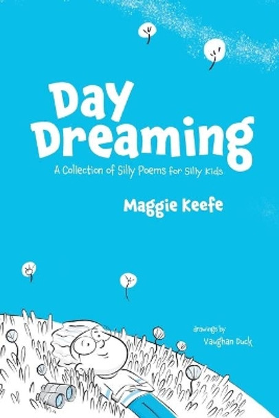 Day Dreaming: Silly Poems for Silly Kids by Maggie Keefe 9780578357430