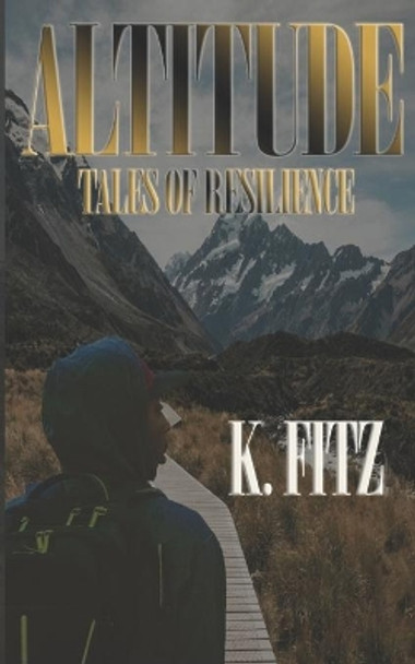 Altitude: Tales of Resilience by Ken Coleman 9780578427430