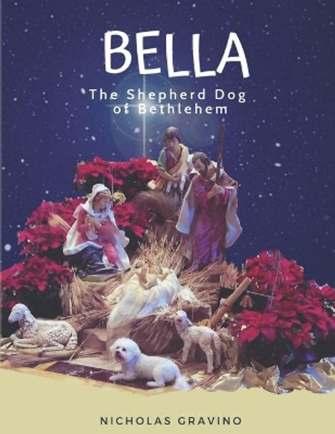 Bella, the Shepherd Dog of Bethlehem by Nicholas Gravino 9780578484150