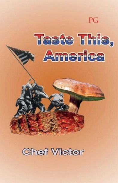 Taste This, America: Pg-Rated Version by Chef Victor 9780578586885