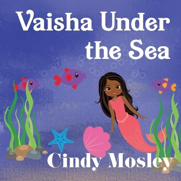 Vaisha Under the Sea by Cindy Mosley 9780578904917