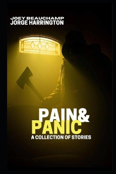 Pain & Panic: A Collection Of Stories by Jorge Harrington 9780578626437