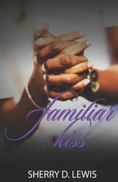 Familiar Kiss by Sherry D Lewis 9780578698946