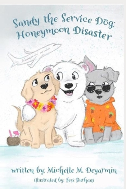 Sandy the Service Dog: Honeymoon Disaster by Jess Burhans 9780578737799