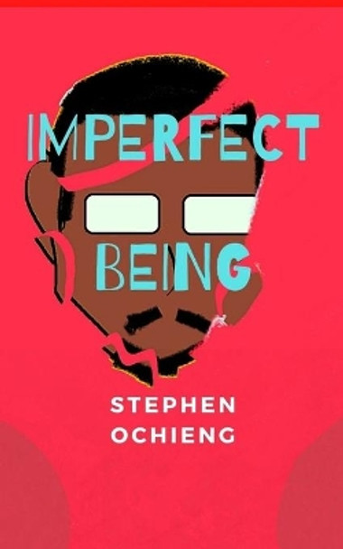 Imperfect Being: My journey of self-discovery by Stephen Ochieng 9780578744483