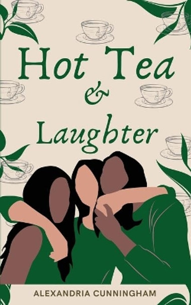 Hot Tea and Laughter by Alexandria Cunningham 9780578777696