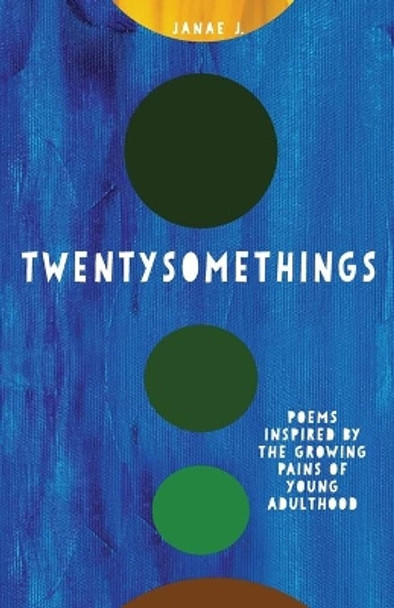 Twentysomethings: Poems inspired by the growing pains of young adulthood by Janae Johnson 9780578780351