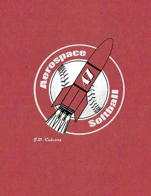 Aerospace Softball 47 by Jack David Calvert 9780578902616