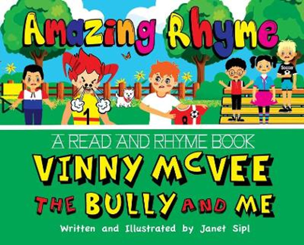 Amazing Rhyme, Vinny McVee, The Bully And Me: A Read and Rhyme Book by Janet Sipl 9780578947068