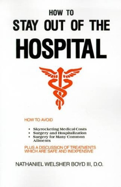 How to Stay Out of the Hospital by Nathaniel W III Boyd 9780595001262