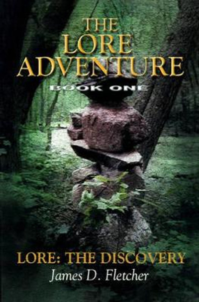 Lore Adventure: Lore: The Discovery by James D Fletcher 9780595099962