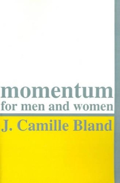 Momentum for Men and Women by J Camille Bland 9780595124466