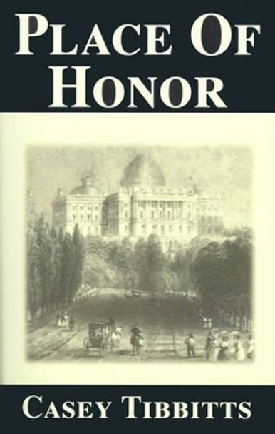 Place of Honor by Casey Tibbitts 9780595166282