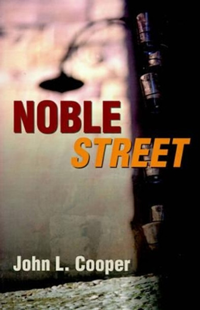 Noble Street by John L Cooper 9780595168828