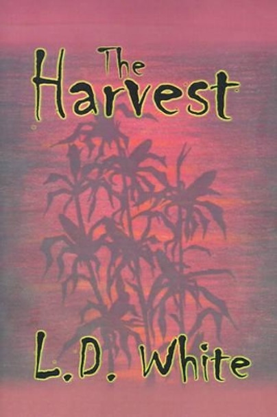 The Harvest by L D White 9780595172252