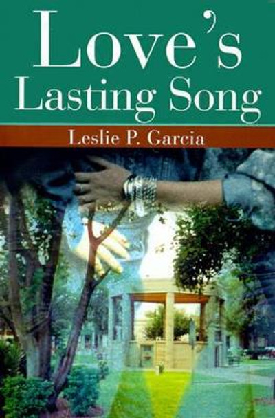Love's Lasting Song by Leslie P Garcia 9780595173808