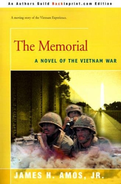 The Memorial: A Novel of the Vietnam War by James H Jr Amos 9780595174409