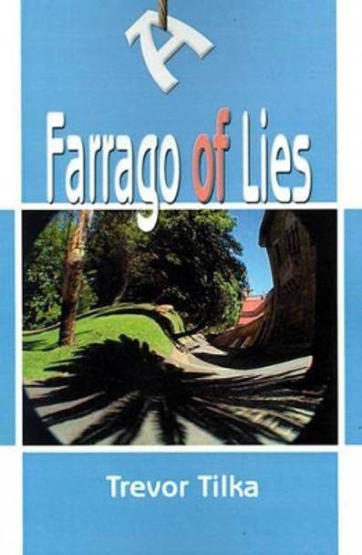 A Farrago of Lies by Trevor Tilka 9780595180264