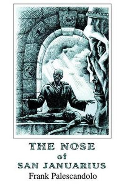 The Nose of San Januarius by Frank Palescandolo 9780595190959