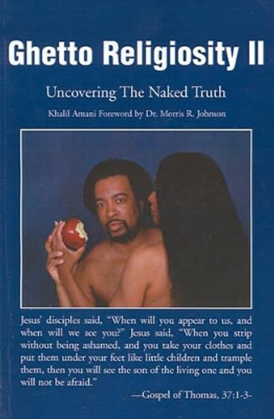 Ghetto Religiosity II: Uncovering the Naked Truth by Khalil Amani 9780595194452