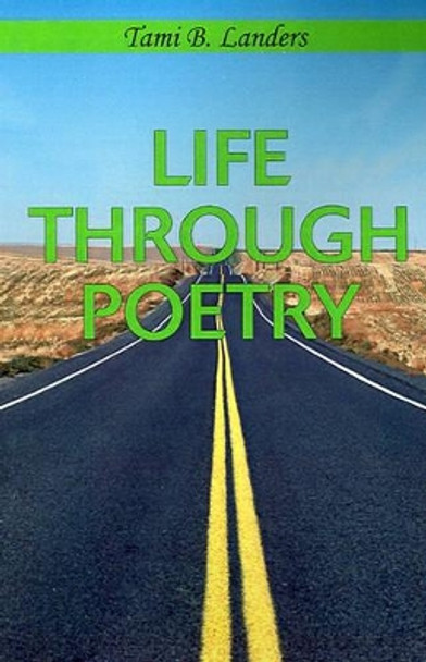 Life Through Poetry by Tami B Landers 9780595194902