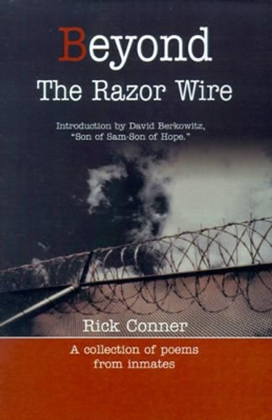 Beyond the Razor Wire: A Collection of Poems from Inmates by Rick Conner 9780595197552