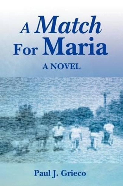 Match for Maria by Paul J Grieco 9780595206728