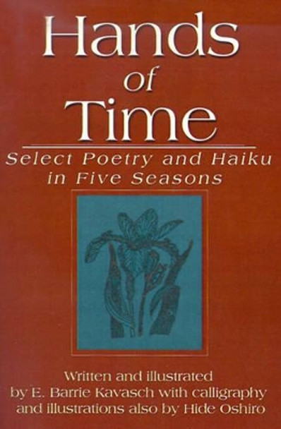 Hands of Time: Select Poetry and Haiku in Five Seasons by E Barrie Kavasch 9780595145140