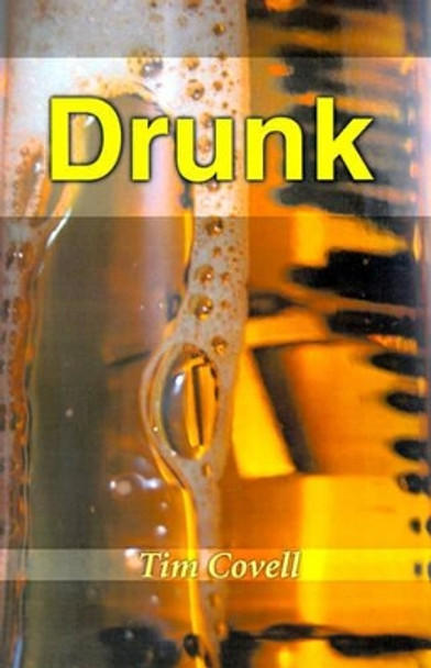 Drunk by Tim Covell 9780595167425