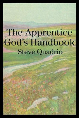 The Apprentice God's Handbook by Steve Quadrio 9780595171880