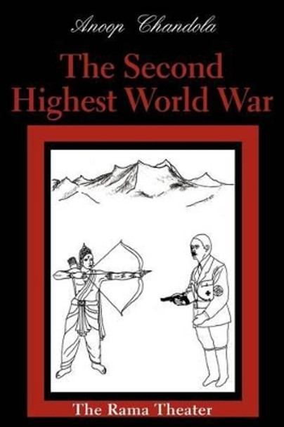 The Second Highest World War: The Rama Theater by Anoop Chandola 9780595222292
