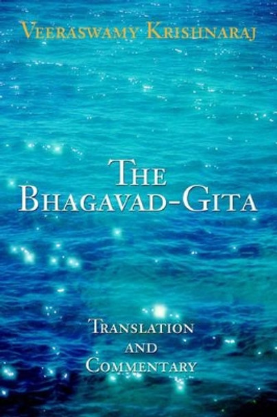 The Bhagavad-Gita: Translation and Commentary by Veeraswamy Krishnaraj 9780595226788