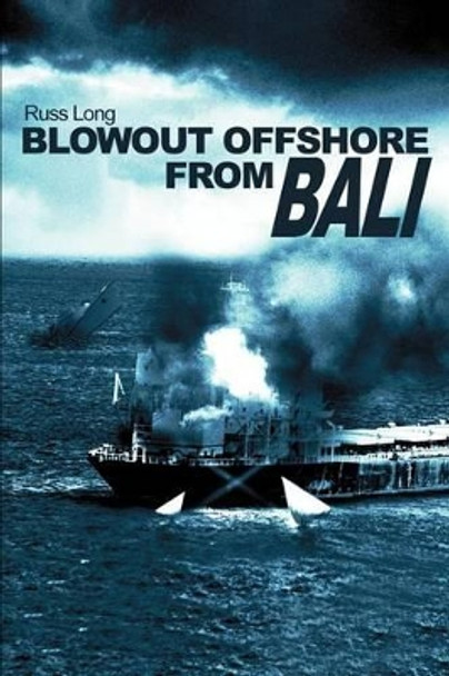 Blowout Offshore from Bali by Russ Long 9780595227433