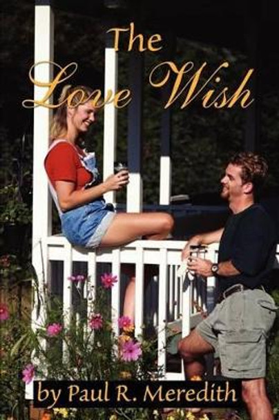 The Love Wish by Paul R Meredith 9780595230280