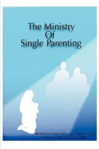 The Ministry of Single Parenting by Norma Jordan 9780595279791