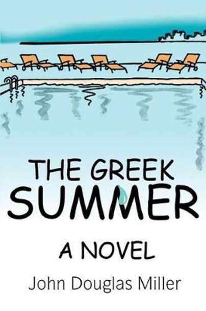 The Greek Summer by John Douglas Miller 9780595297672