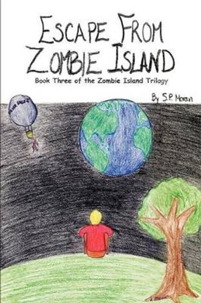 Escape From Zombie Island: Book Three of the Zombie Island Trilogy by S P Moran 9780595262137