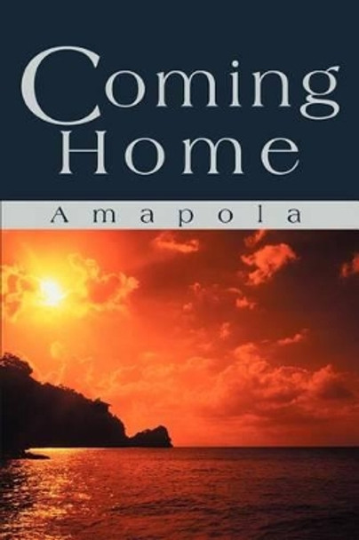 Coming Home by Amapola 9780595276233